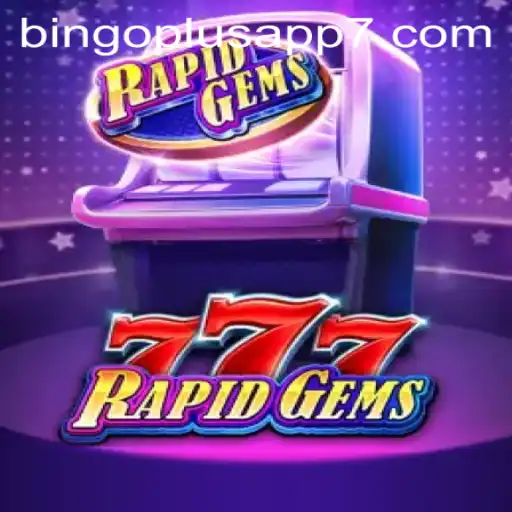Discover the Excitement of RapidGems777: A Gem-Packed Adventure on Bingo Plus App