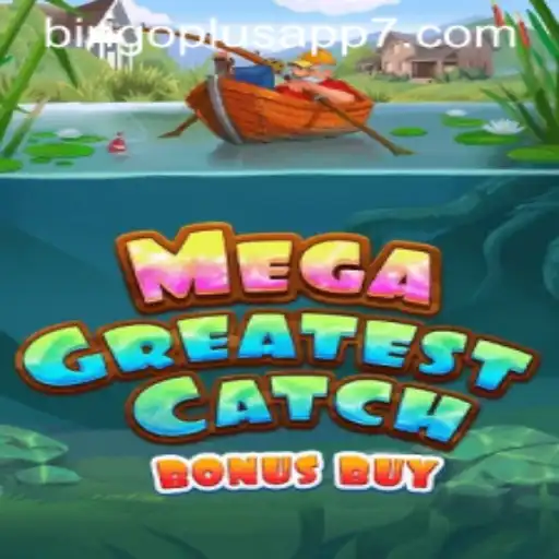 Exploring the Thrills of MegaGreatestCatchBonusBuy in the Bingo Plus App